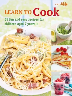 Naucz się gotować: 35 zabawnych i łatwych przepisów dla dzieci w wieku 7 lat + - Learn to Cook: 35 Fun and Easy Recipes for Children Aged 7 Years +