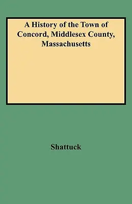 Historia miasta Concord w hrabstwie Middlesex w stanie Massachusetts - History of the Town of Concord, Middlesex County, Massachusetts