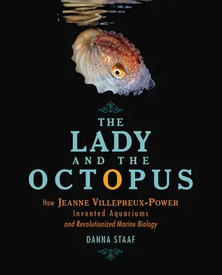 Dama i ośmiornica: jak Jeanne Villepreux-Power wynalazła akwaria i zrewolucjonizowała biologię morską - The Lady and the Octopus: How Jeanne Villepreux-Power Invented Aquariums and Revolutionized Marine Biology