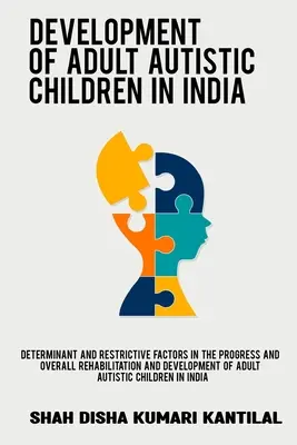 Czynniki determinujące i ograniczające postępy oraz ogólną rehabilitację i rozwój dorosłych dzieci z autyzmem w Indiach - Determinant and restrictive factors in the progress and overall rehabilitation and development of adult autistic children in India