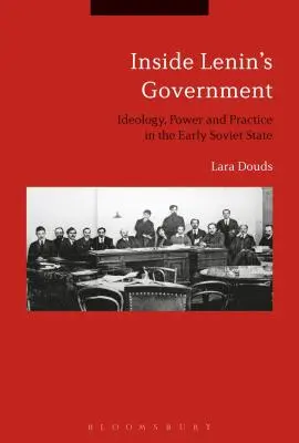 Wewnątrz rządu Lenina: Ideologia, władza i praktyka we wczesnym państwie radzieckim - Inside Lenin's Government: Ideology, Power and Practice in the Early Soviet State