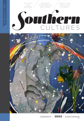Southern Cultures: The Sanctuary Issue: Tom 28, numer 2 - wydanie z lata 2022 r. - Southern Cultures: The Sanctuary Issue: Volume 28, Number 2 - Summer 2022 Issue