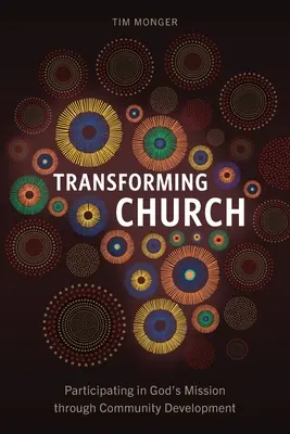 Przekształcanie Kościoła: Uczestnictwo w Bożej misji poprzez rozwój społeczności - Transforming Church: Participating in God's Mission through Community Development