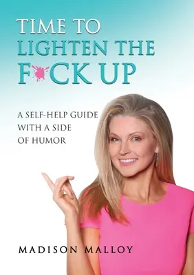 Time to Lighten the F*ck Up: Przewodnik samopomocy z odrobiną humoru - Time to Lighten the F*ck Up: A Self-Help Guide With A Side Of Humor