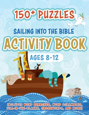 Sailing Into the Bible Activity Book: Ponad 150 łamigłówek dla dzieci w wieku 8-12 lat - Sailing Into the Bible Activity Book: 150+ Puzzles for Ages 8-12