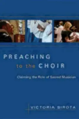 Głoszenie kazań do chóru: Roszczenie do roli muzyka sakralnego - Preaching to the Choir: Claiming the Role of Sacred Musician