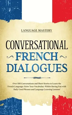 Francuskie dialogi konwersacyjne: Ponad 100 rozmów i krótkich historii do nauki języka francuskiego. Rozwijaj swoje słownictwo podczas zabawy z Da - Conversational French Dialogues: Over 100 Conversations and Short Stories to Learn the French Language. Grow Your Vocabulary Whilst Having Fun with Da