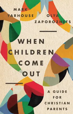 Kiedy dzieci wychodzą: Przewodnik dla chrześcijańskich rodziców - When Children Come Out: A Guide for Christian Parents