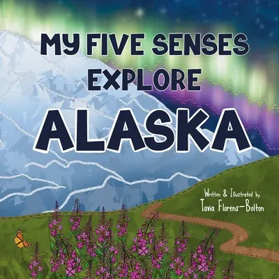 Moje pięć zmysłów odkrywa Alaskę - My Five Senses Explore Alaska