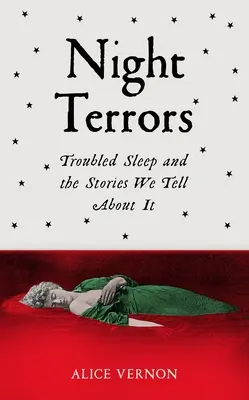 Nocne lęki: Niespokojny sen i historie, które o nim opowiadamy - Night Terrors: Troubled Sleep and the Stories We Tell about It