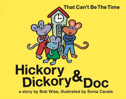 Hickory Dickory & Doc To nie może być ten czas! Kolorowa opowieść o trzech myszkach i ich fabryce zegarów - Hickory Dickory & Doc That Can't Be the Time!: A Colorful Story of Three Mice and Their Clock Making Factory