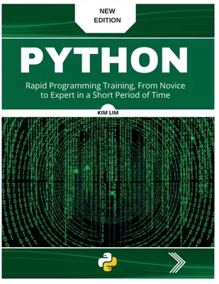 Pyhton: Szybki trening programowania - od nowicjusza do eksperta w krótkim czasie - Pyhton: Rapid Programming Training, From Novice to Expert in a Short Period of Time