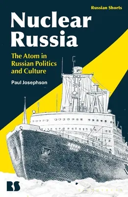 Nuklearna Rosja: Atom w rosyjskiej polityce i kulturze - Nuclear Russia: The Atom in Russian Politics and Culture