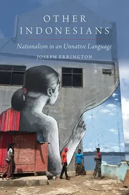 Inni Indonezyjczycy: Nacjonalizm w obcym języku - Other Indonesians: Nationalism in an Unnative Language