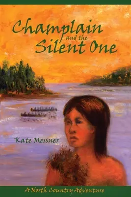 Champlain and the Silent One: Przygoda w północnym kraju - Champlain and the Silent One: A North Country Adventure