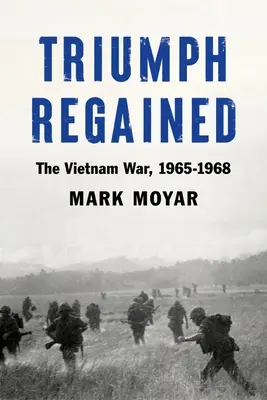Odzyskany triumf: Wojna w Wietnamie, 1965-1968 - Triumph Regained: The Vietnam War, 1965-1968