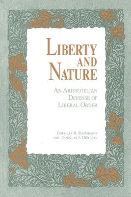 Wolność i natura: Arystotelesowska obrona liberalnego porządku - Liberty and Nature: An Aristotelian Defense of Liberal Order