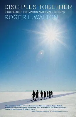 Uczniowie razem: Uczniostwo, formacja i małe grupy - Disciples Together: Discipleship, Formation and Small Groups