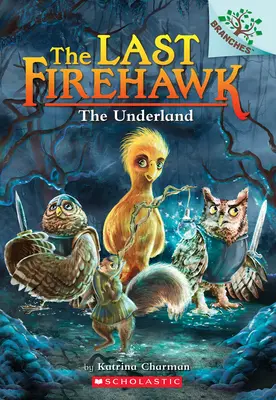 The Underland: A Branches Book (The Last Firehawk #11) - The Underland: A Branches Book (the Last Firehawk #11)