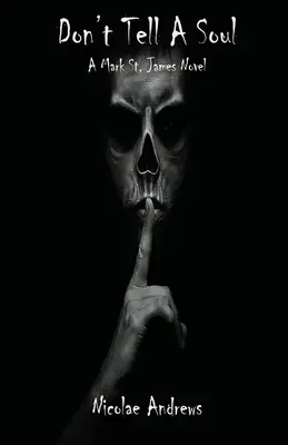 Nie mów nikomu: powieść Marka St. Jamesa - Don't Tell A Soul: A Mark St. James Novel