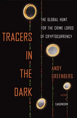 Tracers in the Dark: Globalne polowanie na przestępców kryptowalutowych - Tracers in the Dark: The Global Hunt for the Crime Lords of Cryptocurrency