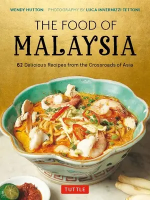 Jedzenie Malezji: 62 pyszne przepisy ze skrzyżowania Azji - The Food of Malaysia: 62 Delicious Recipes from the Crossroads of Asia