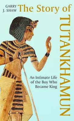 Historia Tutanchamona: intymne życie chłopca, który został królem - The Story of Tutankhamun: An Intimate Life of the Boy Who Became King