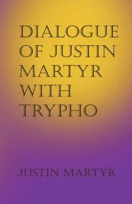 Dialog Justyna Męczennika z Tryfonem - Dialogue of Justin Martyr with Trypho