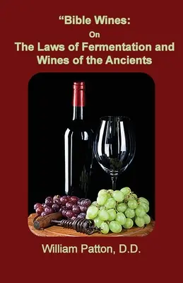 Wina Biblijne: Prawa fermentacji i wina starożytnych - Bible Wines: The Laws of Fermentation and Wines of the Ancients