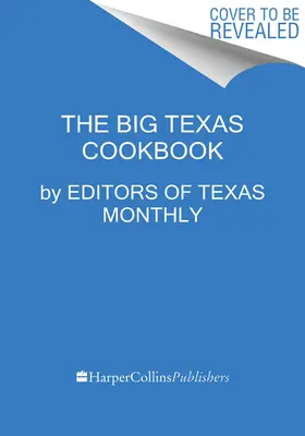 Wielka teksańska książka kucharska: Jedzenie, które definiuje stan Samotnej Gwiazdy - The Big Texas Cookbook: The Food That Defines the Lone Star State