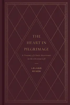 Serce w pielgrzymce: Skarbnica klasycznych nabożeństw o życiu chrześcijańskim - The Heart in Pilgrimage: A Treasury of Classic Devotionals on the Christian Life