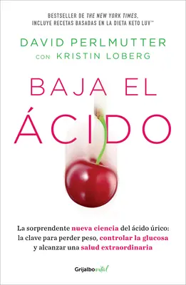 Baja El cido: La Sorprendente Nueva Ciencia del cido rico / Drop Acid: Zaskakująca nowa nauka o kwasie moczowym - Baja El cido: La Sorprendente Nueva Ciencia del cido rico / Drop Acid: The S Urprising New Science of Uric Acid