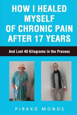 Jak wyleczyłem się z przewlekłego bólu po 17 latach? - How I Healed Myself of Chronic Pain after 17 Years