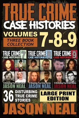 Prawdziwe historie kryminalne - (książki 7, 8 i 9): 36 niepokojących prawdziwych historii kryminalnych (3 Book True Crime Collection) DUŻE WYDANIE DRUKOWANE - True Crime Case Histories - (Books 7, 8, & 9): 36 Disturbing True Crime Stories (3 Book True Crime Collection) LARGE PRINT EDITION