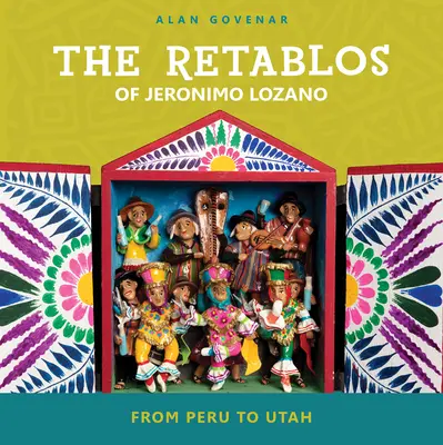 Retablos Jeronimo Lozano: Z Peru do Utah - The Retablos of Jeronimo Lozano: From Peru to Utah