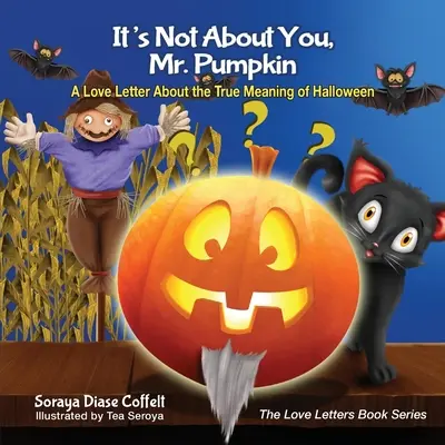 Nie chodzi o ciebie, panie Dynio: List miłosny o prawdziwym znaczeniu Halloween - It's Not about You, Mr. Pumpkin: A Love Letter about the True Meaning of Halloween