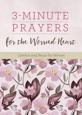 3-minutowe modlitwy dla zmartwionego serca: Pocieszenie i pokój dla kobiet - 3-Minute Prayers for the Worried Heart: Comfort and Peace for Women