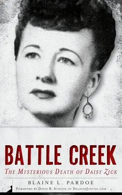 Morderstwo w Battle Creek: Tajemnicza śmierć Daisy Zick - Murder in Battle Creek: The Mysterious Death of Daisy Zick