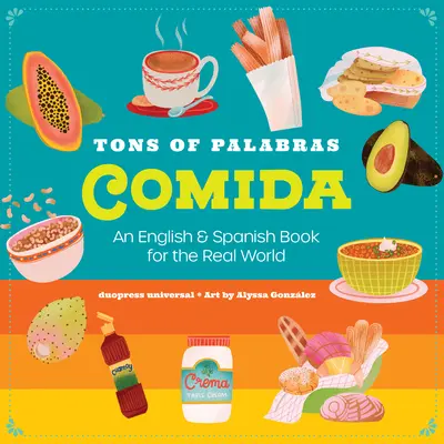 Tons of Palabras: Comida: Angielsko-hiszpańska książka dla prawdziwego świata - Tons of Palabras: Comida: An English & Spanish Book for the Real World