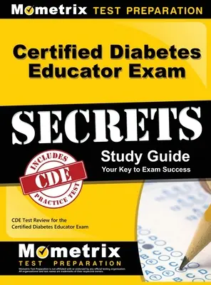 Sekrety egzaminu na certyfikowanego edukatora diabetologicznego, przewodnik do nauki: CDE Test Review dla certyfikowanego edukatora diabetologicznego - Certified Diabetes Educator Exam Secrets, Study Guide: CDE Test Review for the Certified Diabetes Educator Exam