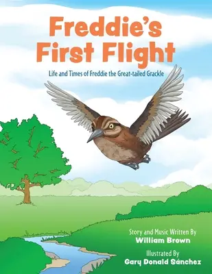 Pierwszy lot Freddiego: Życie i czasy kraski Freddiego - Freddie's First Flight: Life and Times of Freddie the Great-tailed Grackle