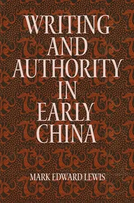 Pismo i władza we wczesnych Chinach - Writing and Authority in Early China