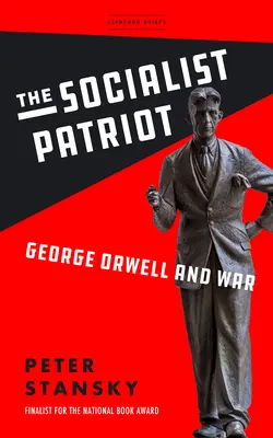 Socjalistyczny patriota: George Orwell i wojna - The Socialist Patriot: George Orwell and War