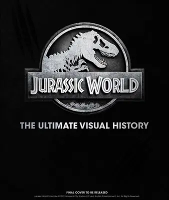 Jurassic World: Najlepsza historia wizualna - Jurassic World: The Ultimate Visual History