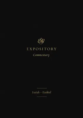 ESV Expository Commentary (Volume 6): Izajasz-Ezechiel - ESV Expository Commentary (Volume 6): Isaiah-Ezekiel