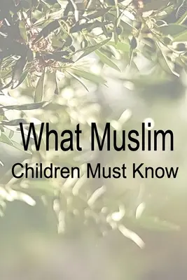 Co muzułmańskie dzieci muszą wiedzieć - What Muslim Children Must Know