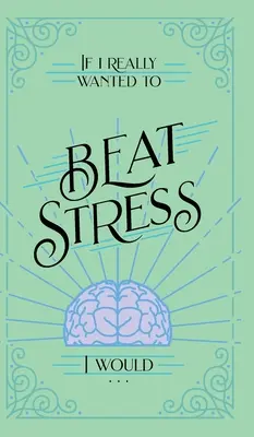 Gdybym naprawdę chciał pokonać stres, to... - If I Really Wanted to Beat Stress, I Would...