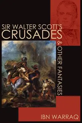 Krucjaty i inne fantazje sir Waltera Scotta - Sir Walter Scott's Crusades and Other Fantasies