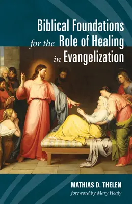 Biblijne podstawy roli uzdrowienia w ewangelizacji - Biblical Foundations for the Role of Healing in Evangelization