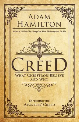 Credo: W co wierzą chrześcijanie i dlaczego - Creed: What Christians Believe and Why